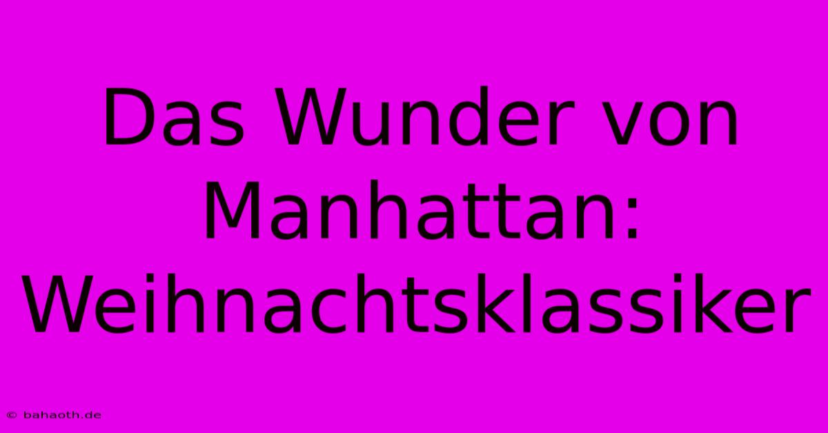 Das Wunder Von Manhattan: Weihnachtsklassiker