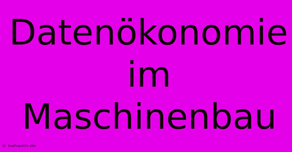 Datenökonomie Im Maschinenbau