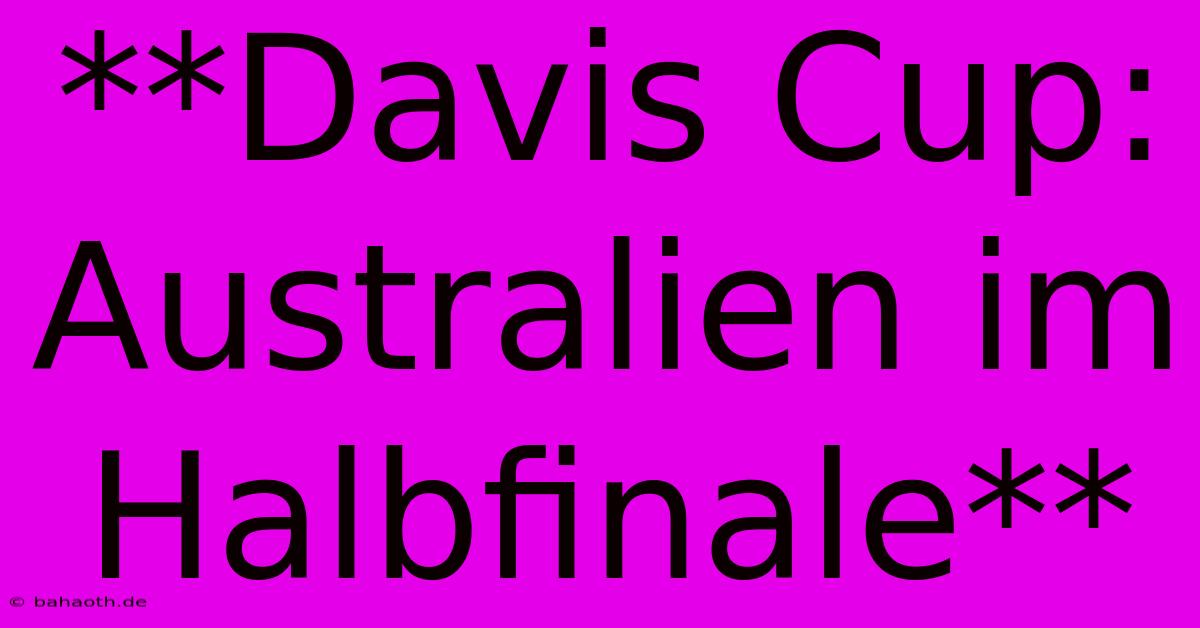 **Davis Cup: Australien Im Halbfinale**