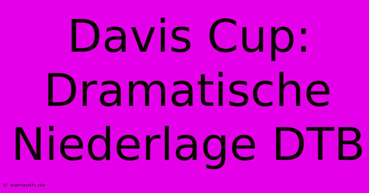 Davis Cup: Dramatische Niederlage DTB