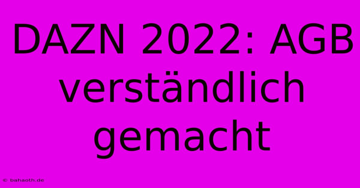 DAZN 2022: AGB Verständlich Gemacht