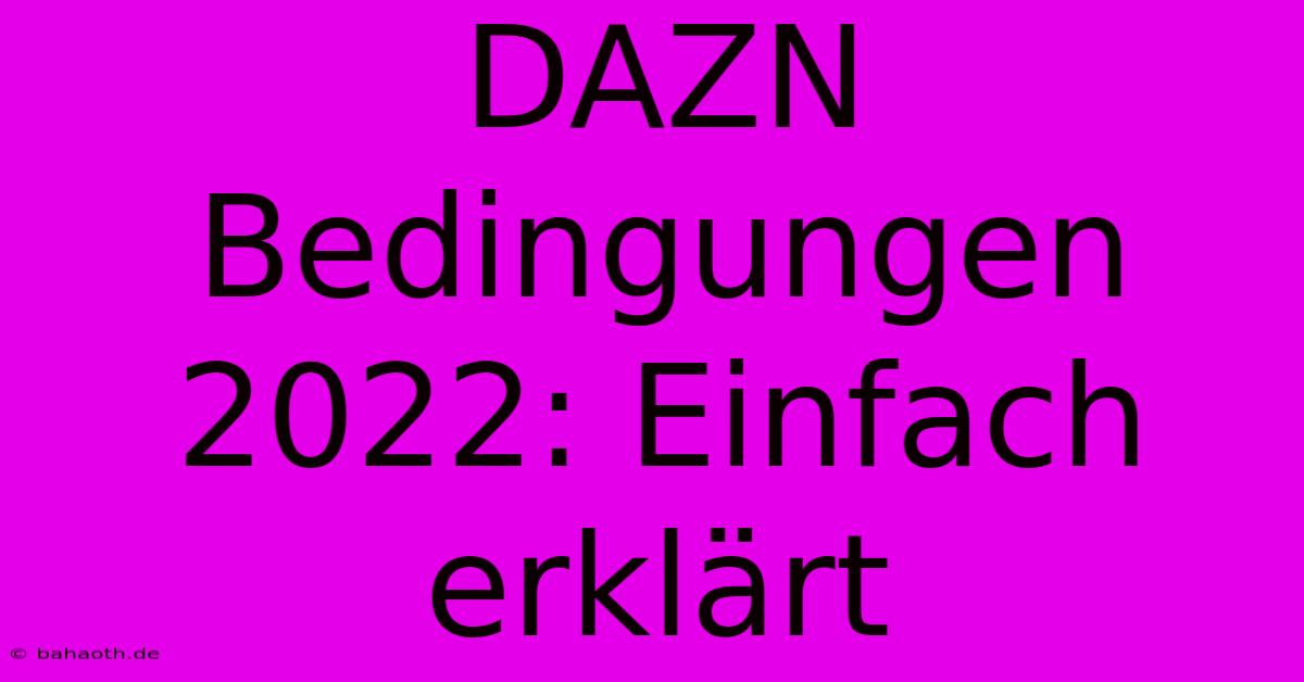 DAZN Bedingungen 2022: Einfach Erklärt