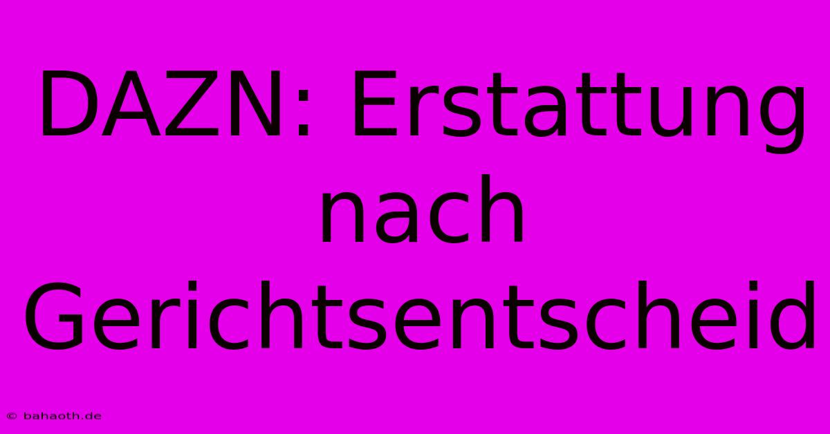 DAZN: Erstattung Nach Gerichtsentscheid