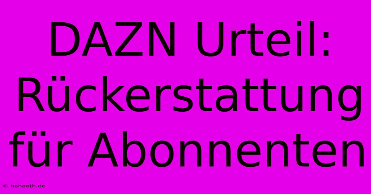 DAZN Urteil:  Rückerstattung Für Abonnenten