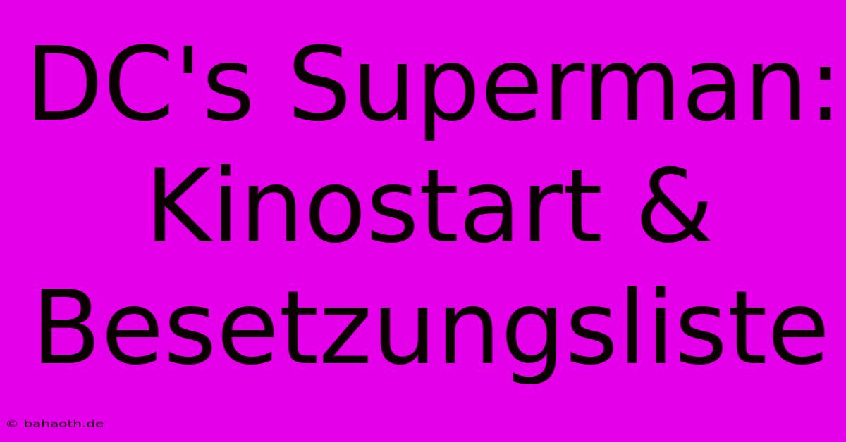 DC's Superman: Kinostart & Besetzungsliste