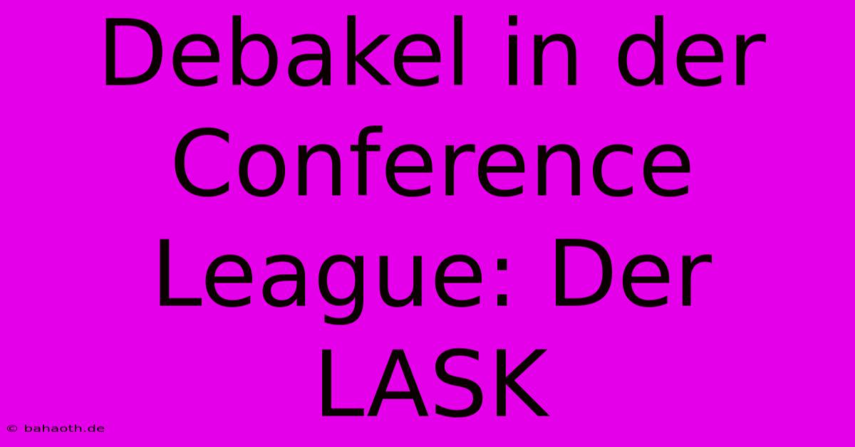 Debakel In Der Conference League: Der LASK