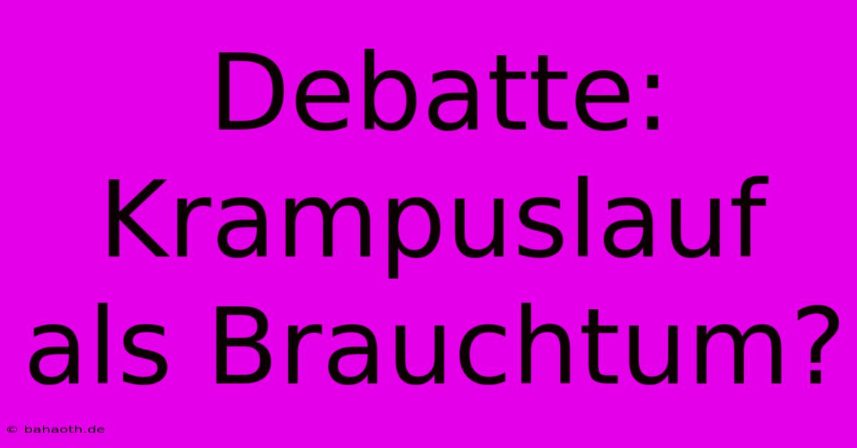 Debatte: Krampuslauf Als Brauchtum?