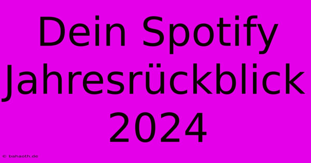 Dein Spotify Jahresrückblick 2024