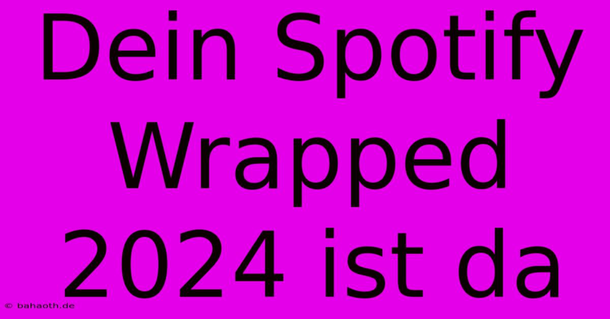 Dein Spotify Wrapped 2024 Ist Da