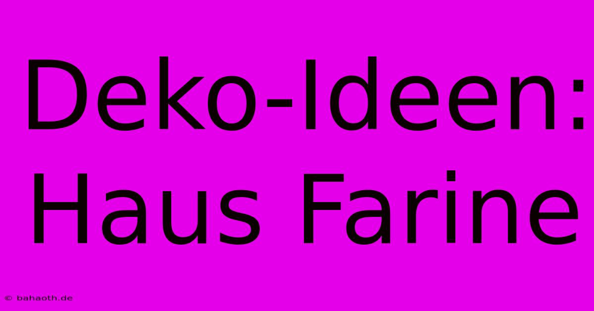 Deko-Ideen: Haus Farine