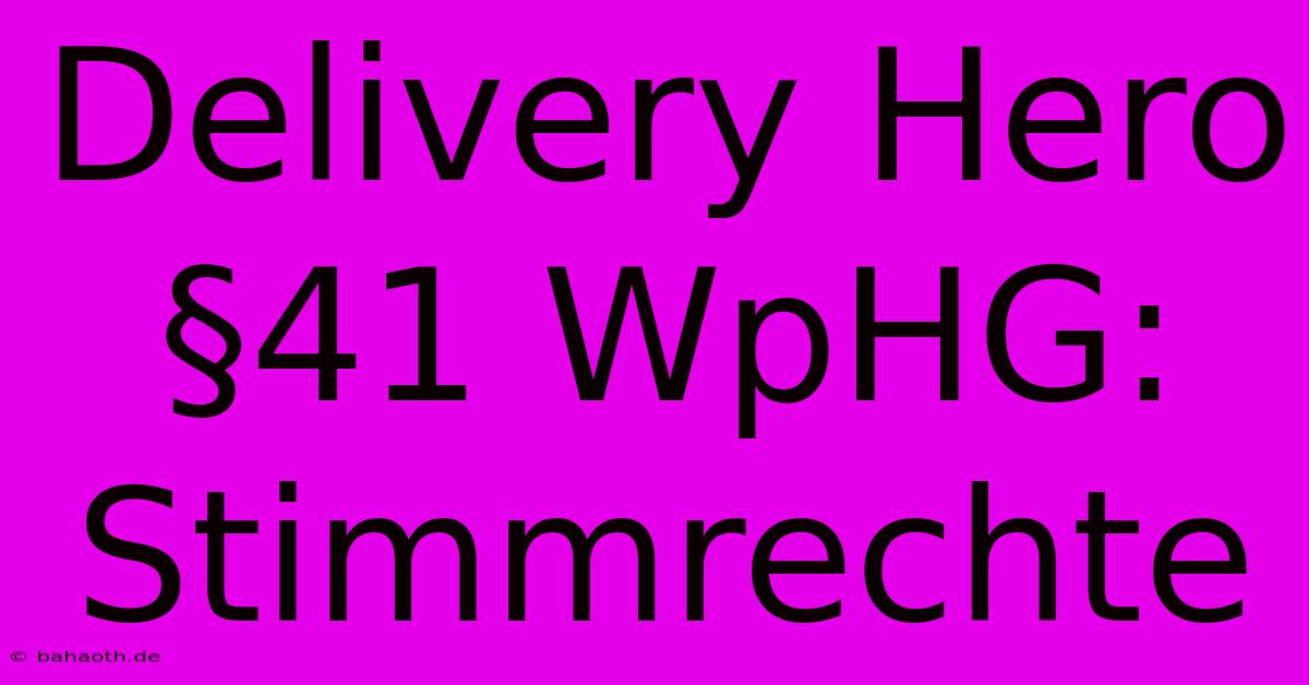 Delivery Hero §41 WpHG: Stimmrechte