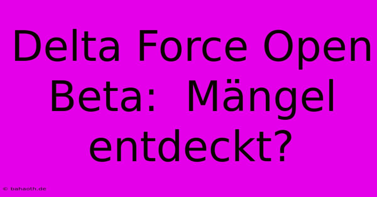 Delta Force Open Beta:  Mängel Entdeckt?