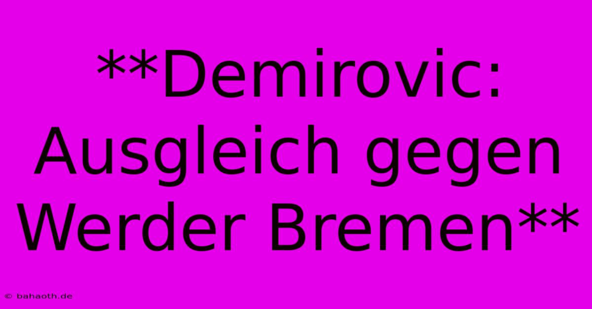 **Demirovic: Ausgleich Gegen Werder Bremen**