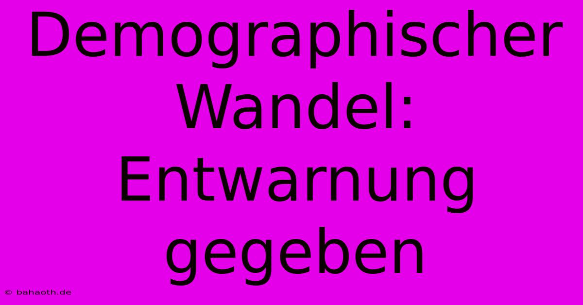 Demographischer Wandel: Entwarnung Gegeben