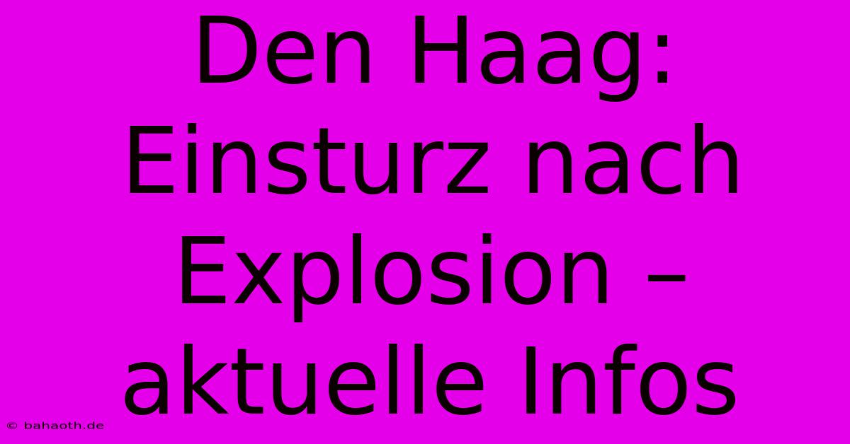 Den Haag:  Einsturz Nach Explosion – Aktuelle Infos