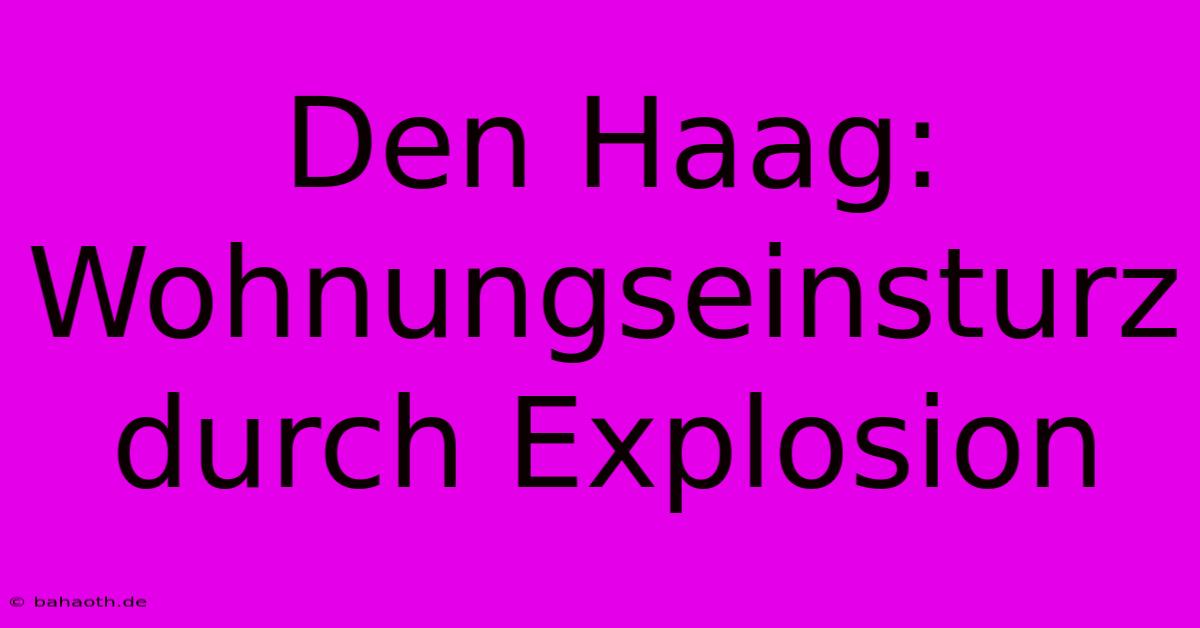 Den Haag:  Wohnungseinsturz Durch Explosion