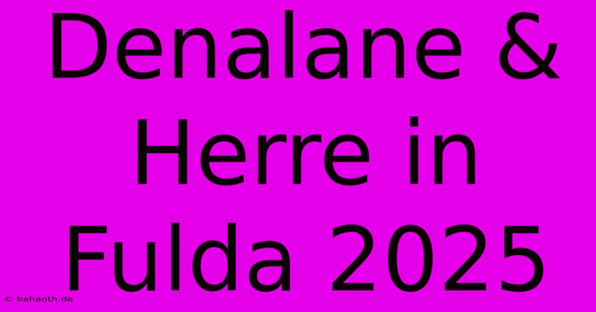 Denalane & Herre In Fulda 2025