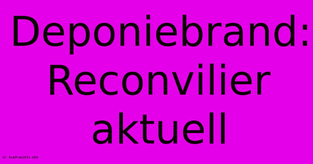 Deponiebrand: Reconvilier Aktuell