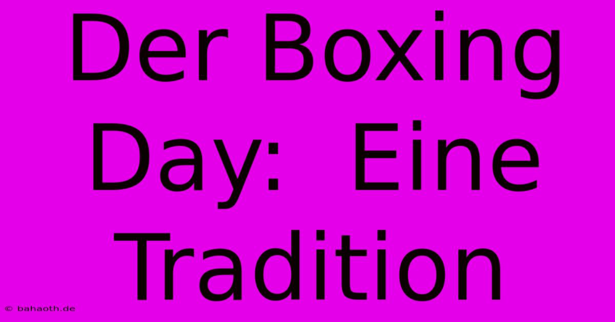 Der Boxing Day:  Eine Tradition