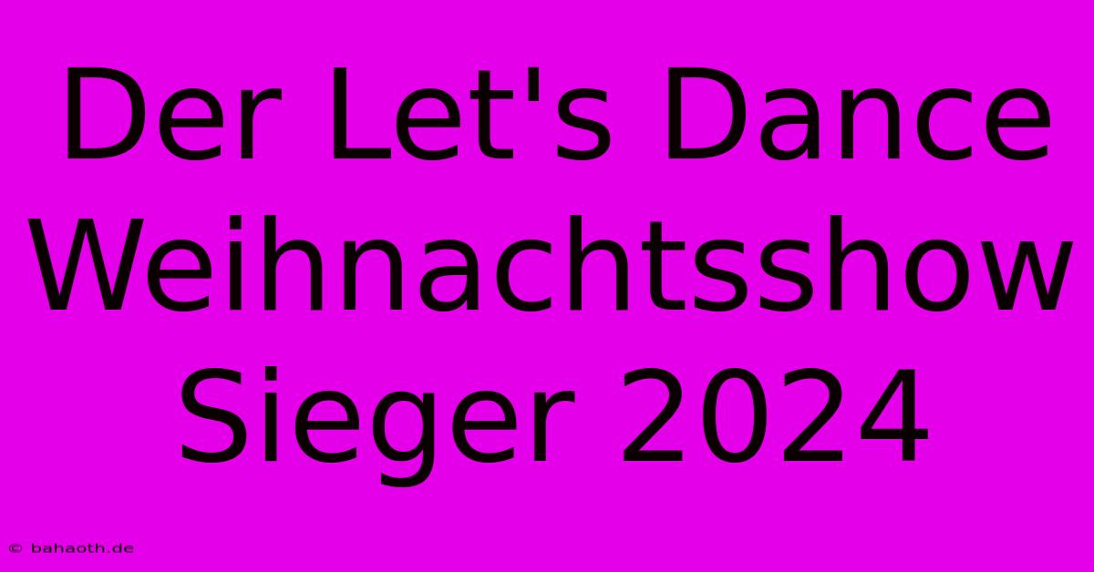 Der Let's Dance Weihnachtsshow Sieger 2024