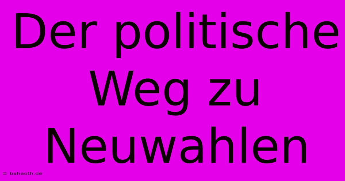 Der Politische Weg Zu Neuwahlen