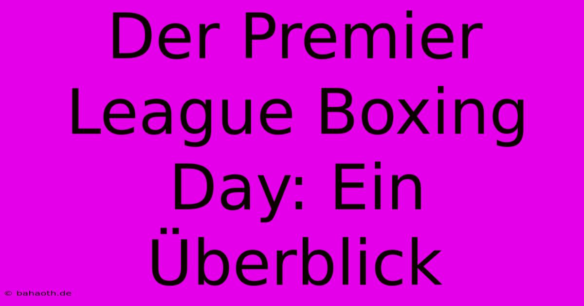 Der Premier League Boxing Day: Ein Überblick