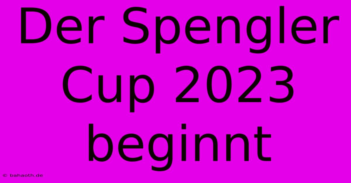 Der Spengler Cup 2023 Beginnt