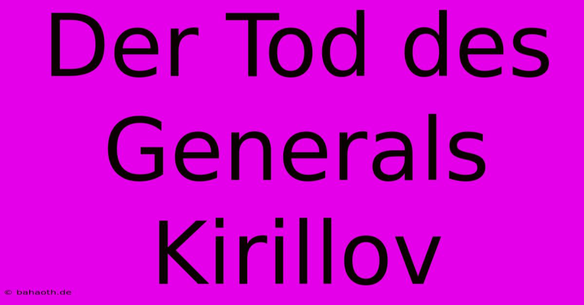 Der Tod Des Generals Kirillov