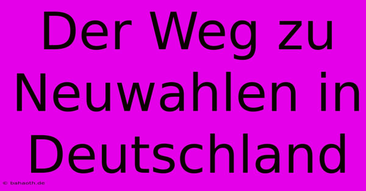 Der Weg Zu Neuwahlen In Deutschland