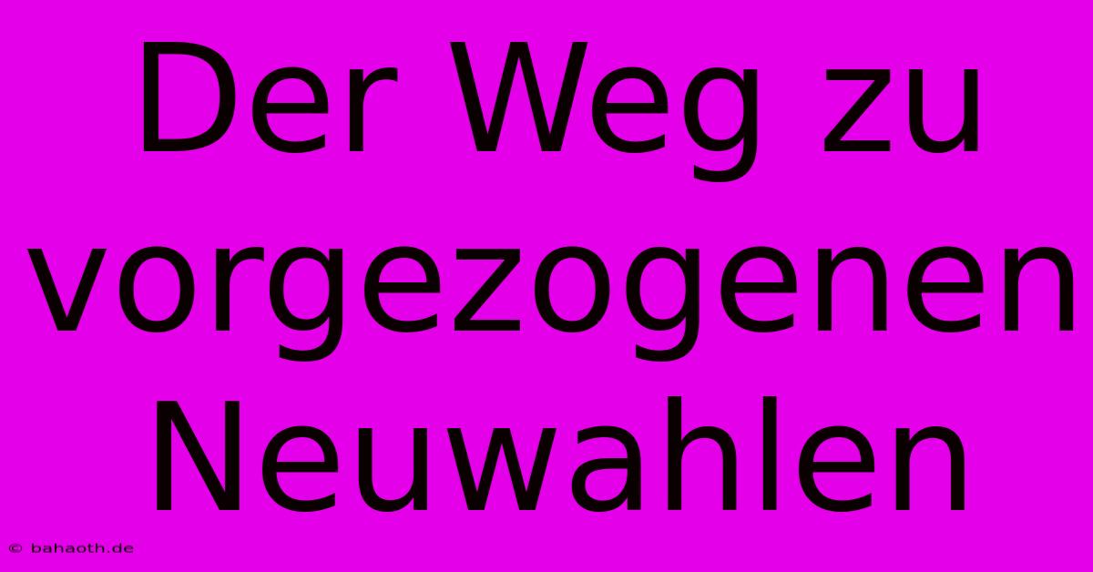 Der Weg Zu Vorgezogenen Neuwahlen