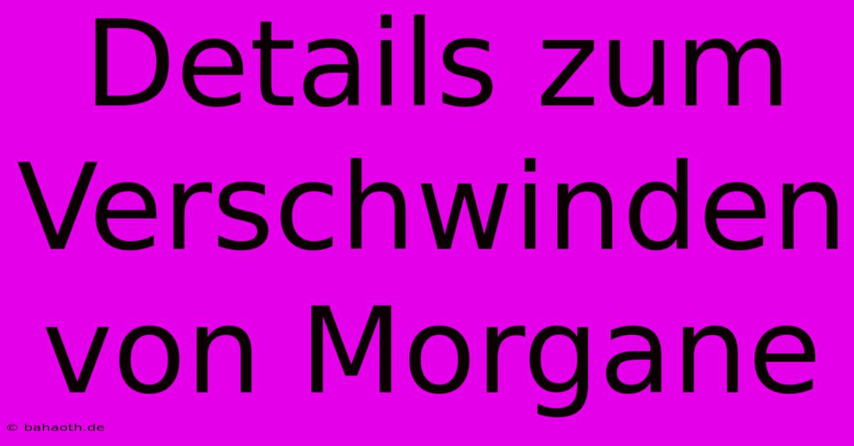 Details Zum Verschwinden Von Morgane