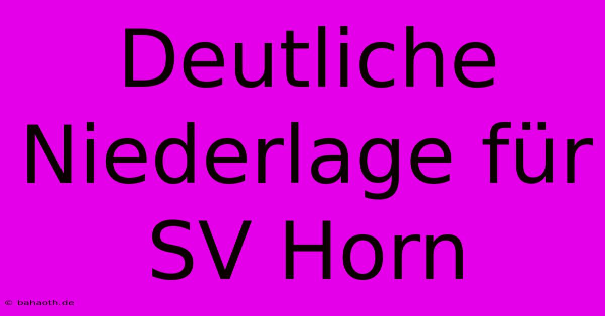 Deutliche Niederlage Für SV Horn