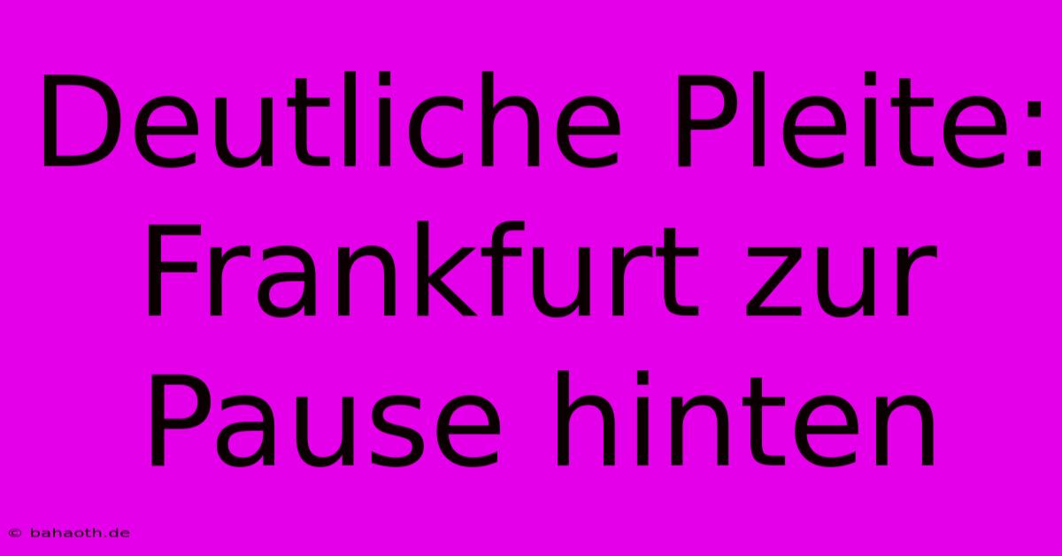 Deutliche Pleite: Frankfurt Zur Pause Hinten