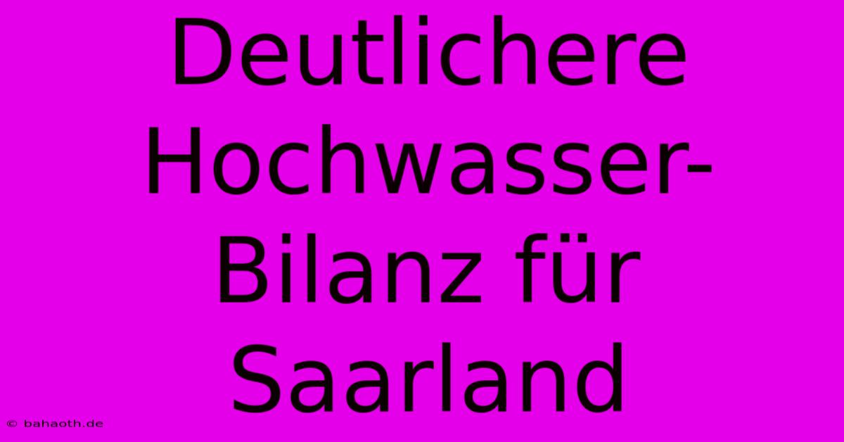 Deutlichere Hochwasser-Bilanz Für Saarland