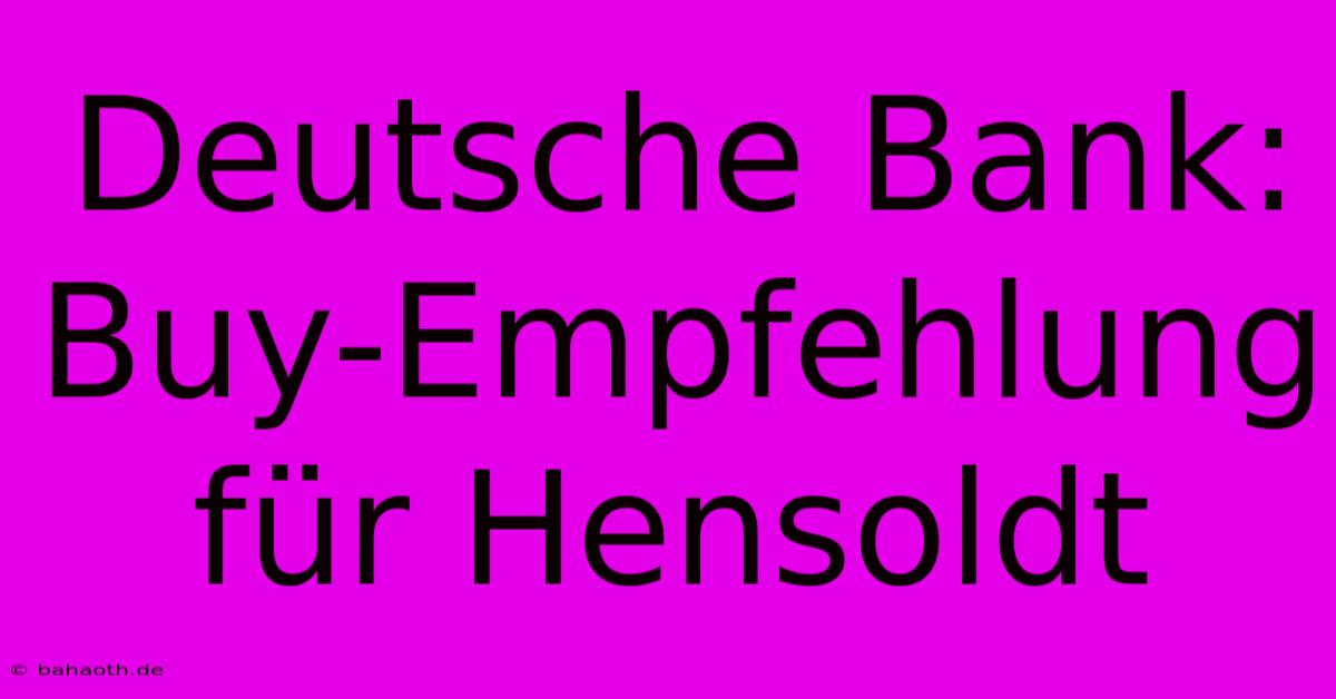 Deutsche Bank: Buy-Empfehlung Für Hensoldt