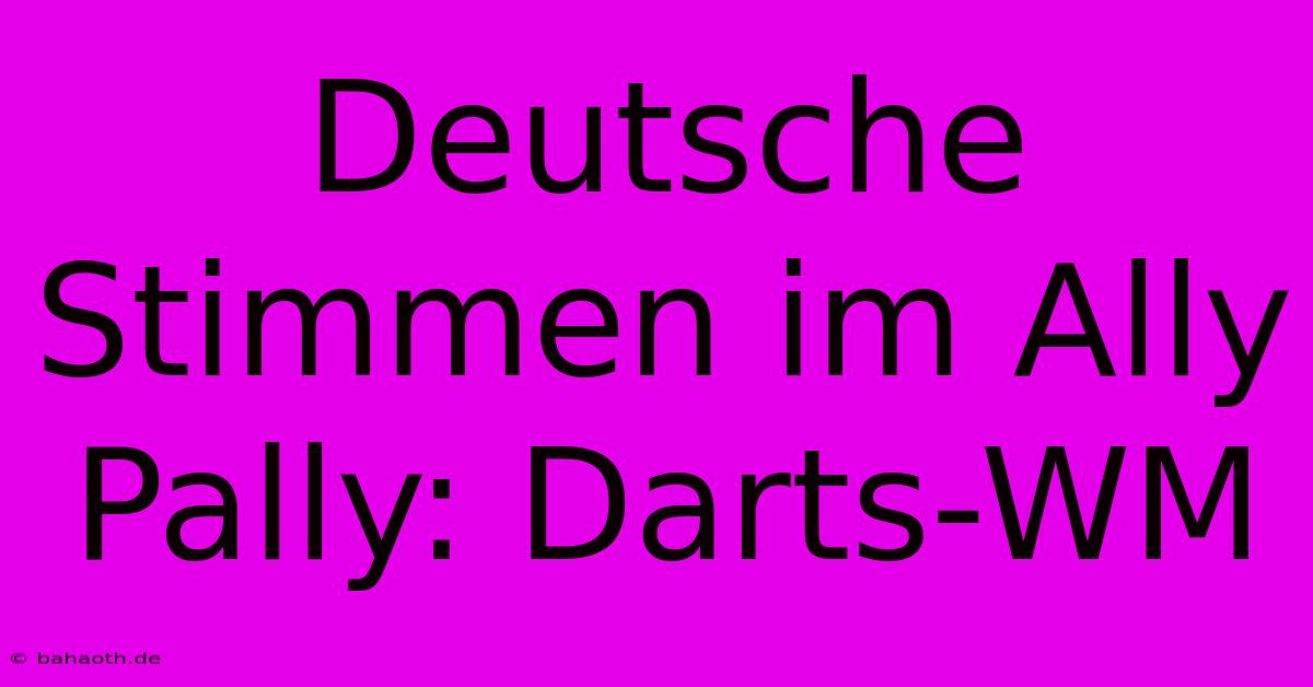 Deutsche Stimmen Im Ally Pally: Darts-WM