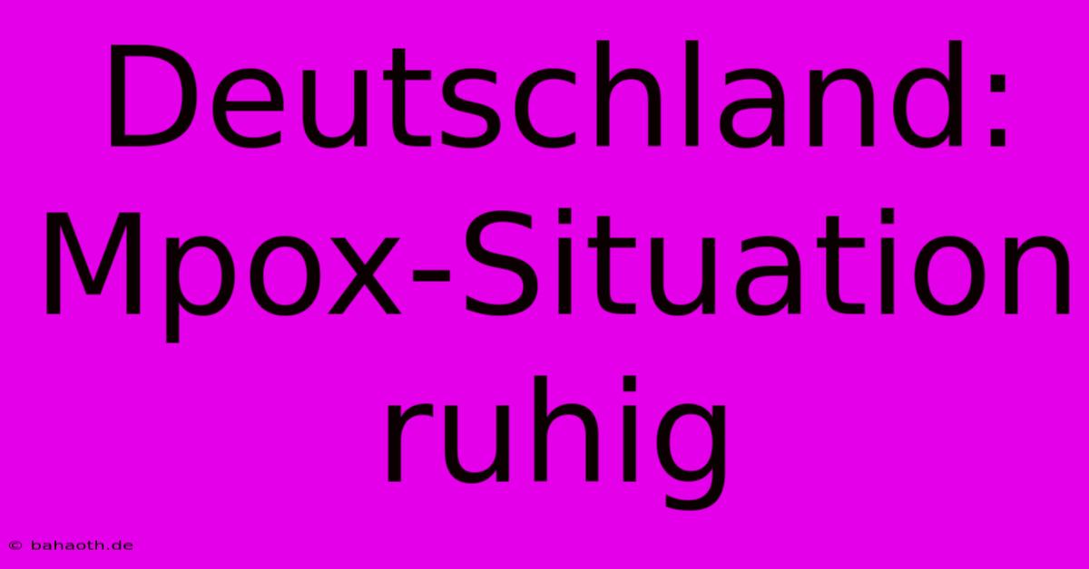 Deutschland: Mpox-Situation Ruhig