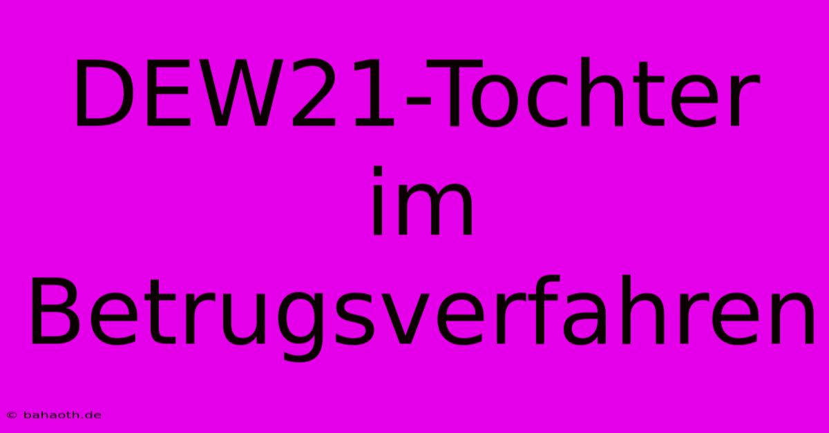 DEW21-Tochter Im Betrugsverfahren