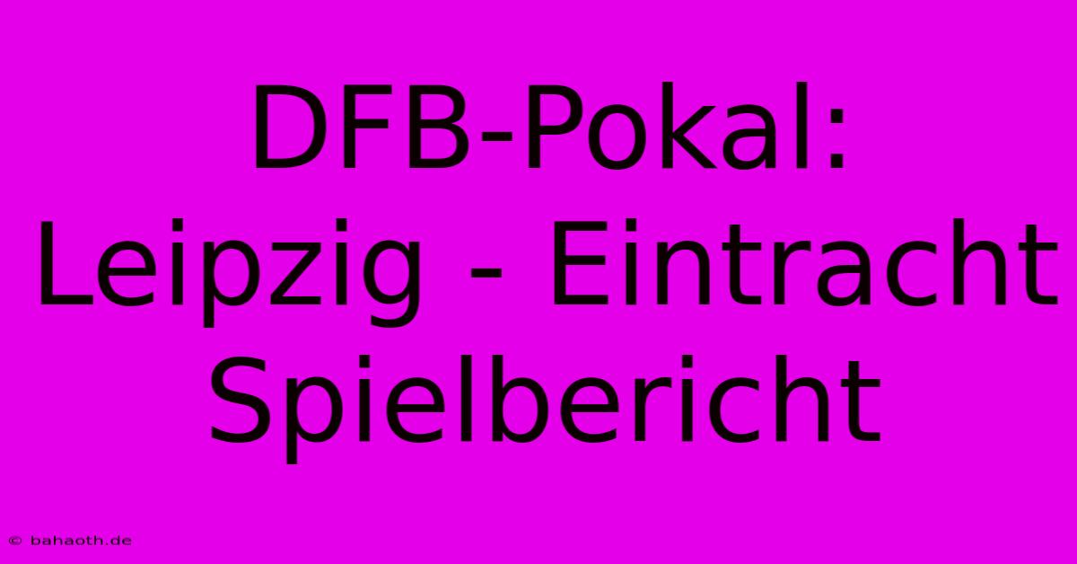 DFB-Pokal: Leipzig - Eintracht Spielbericht