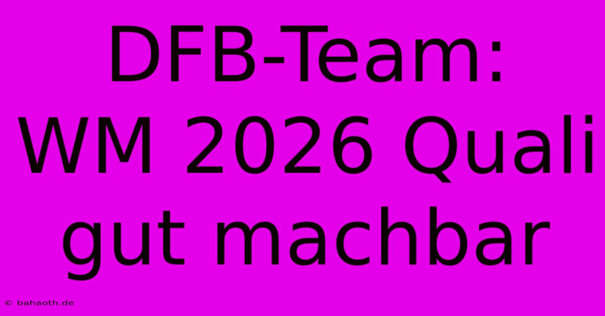 DFB-Team:  WM 2026 Quali Gut Machbar