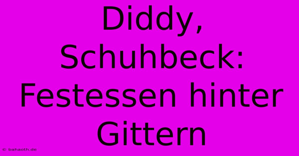 Diddy, Schuhbeck: Festessen Hinter Gittern