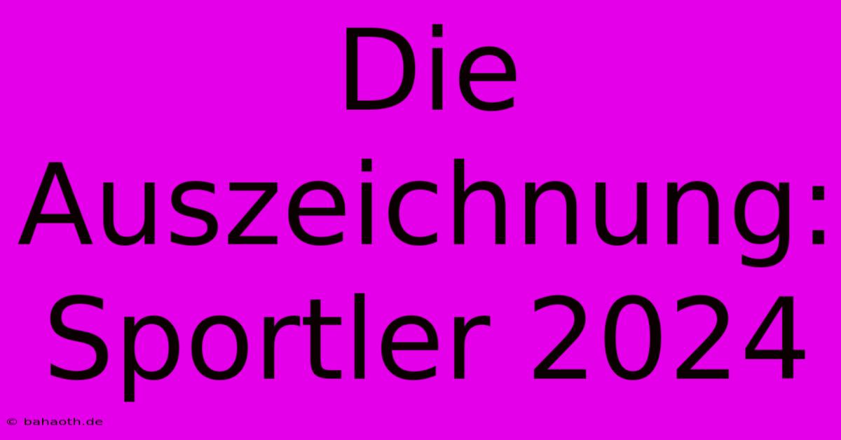 Die Auszeichnung: Sportler 2024