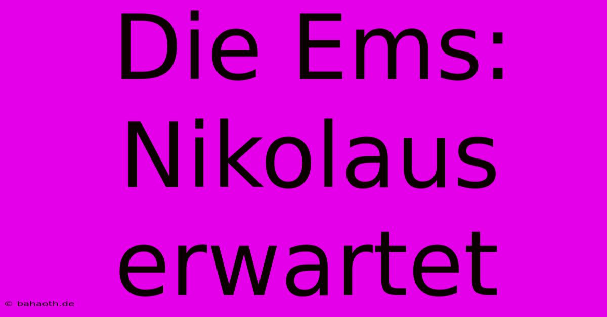 Die Ems: Nikolaus Erwartet