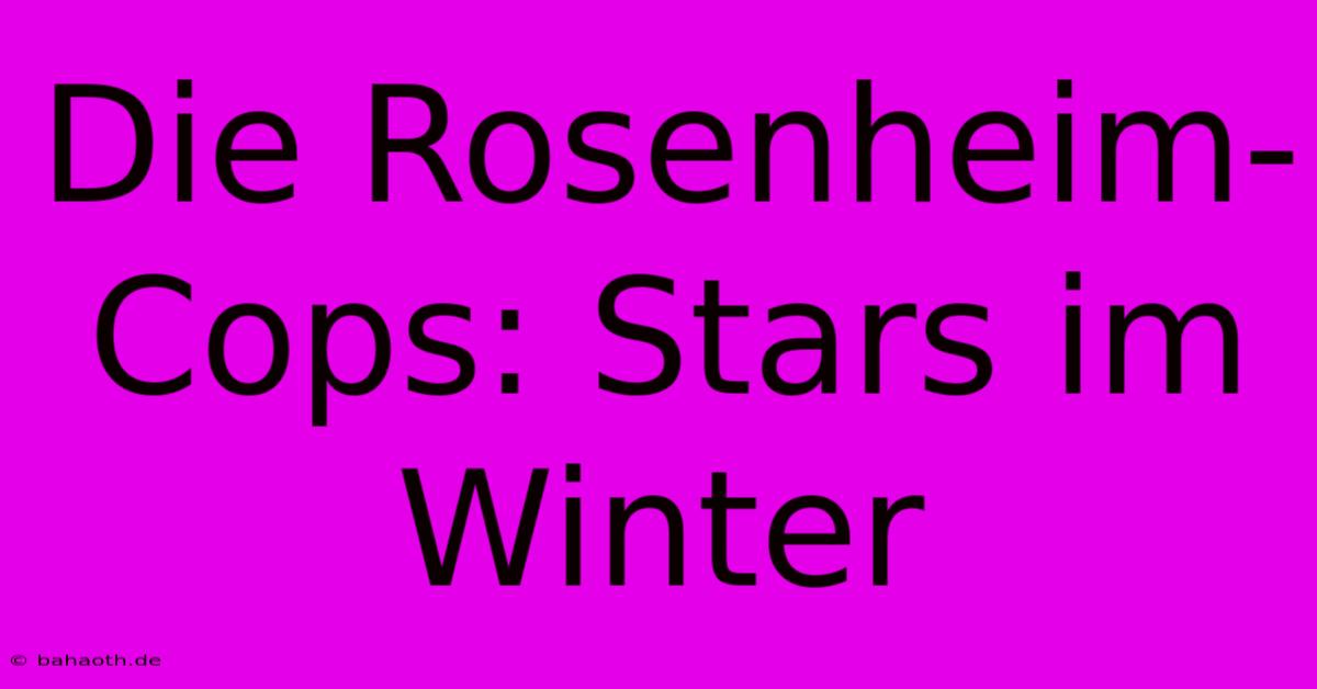 Die Rosenheim-Cops: Stars Im Winter