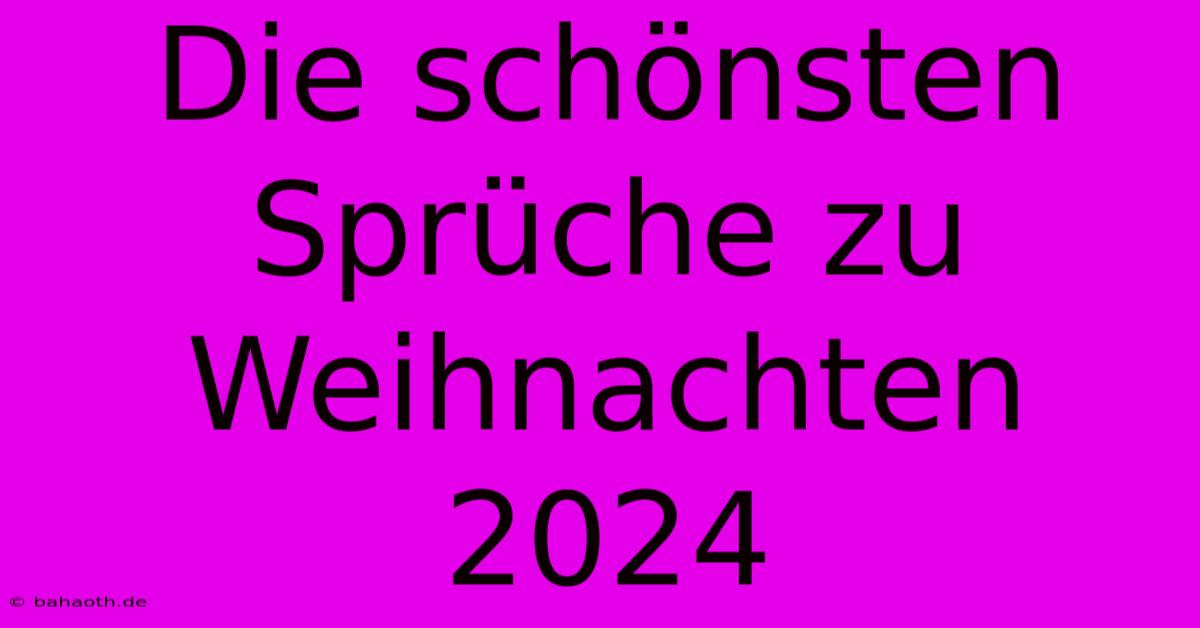 Die Schönsten Sprüche Zu Weihnachten 2024