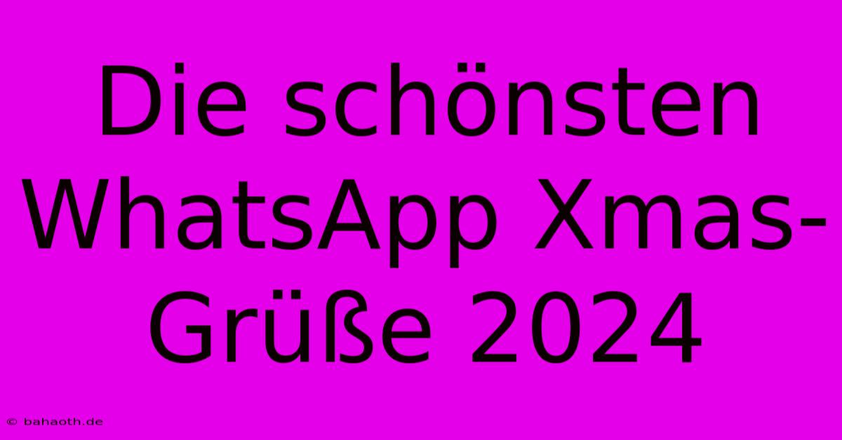 Die Schönsten WhatsApp Xmas-Grüße 2024