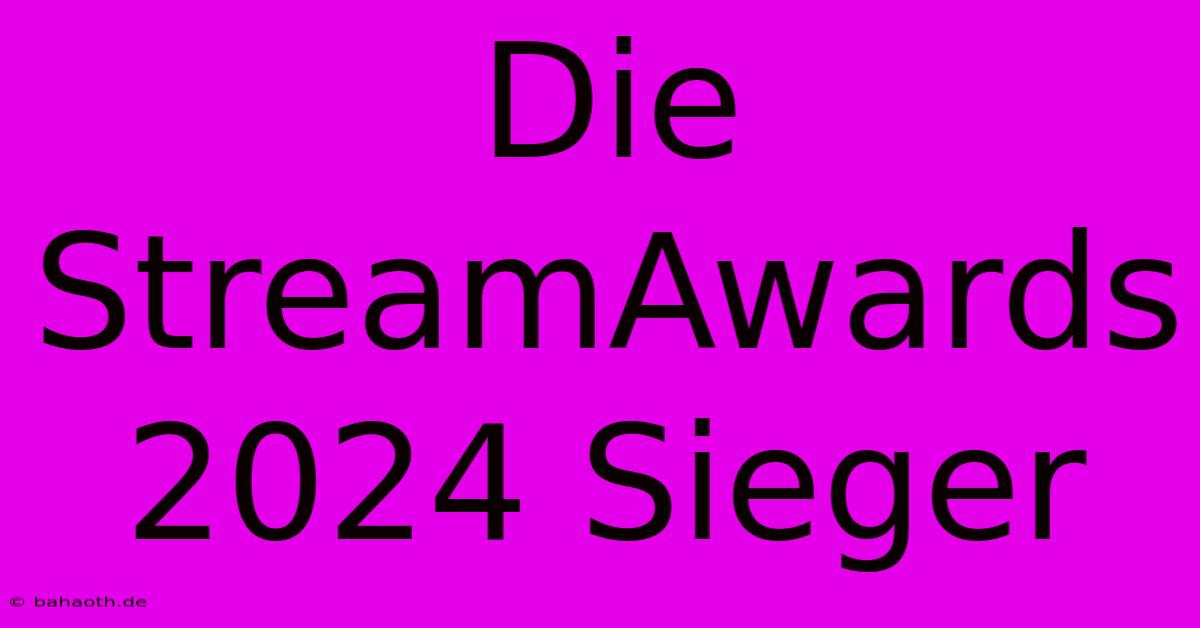 Die StreamAwards 2024 Sieger