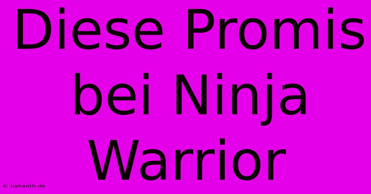 Diese Promis Bei Ninja Warrior