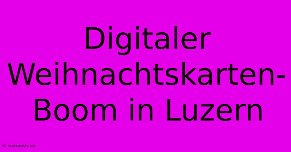 Digitaler Weihnachtskarten-Boom In Luzern