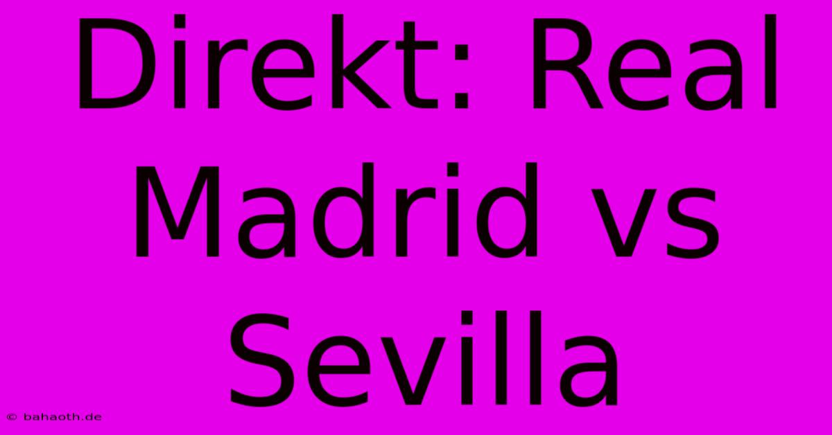 Direkt: Real Madrid Vs Sevilla